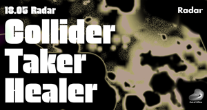 Collider + Healer + Taker // Radar, Aarhus