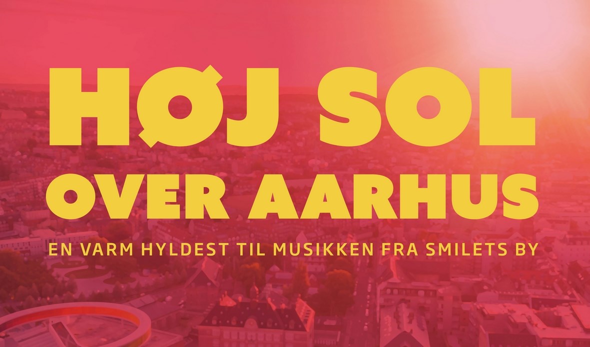 Høj sol over aarhus - en hyldest til musikken fra Smilets by