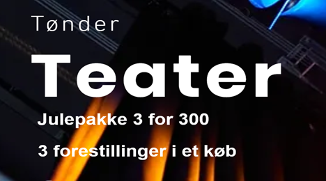 Tønder Teater Pakke 3for300