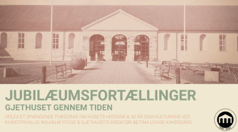 Jubilæumsfortællinger: Gjethuset Gennem Tiden