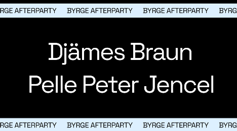 Byrge Afterparty med Djämes Braun og Pelle Peter Jencel