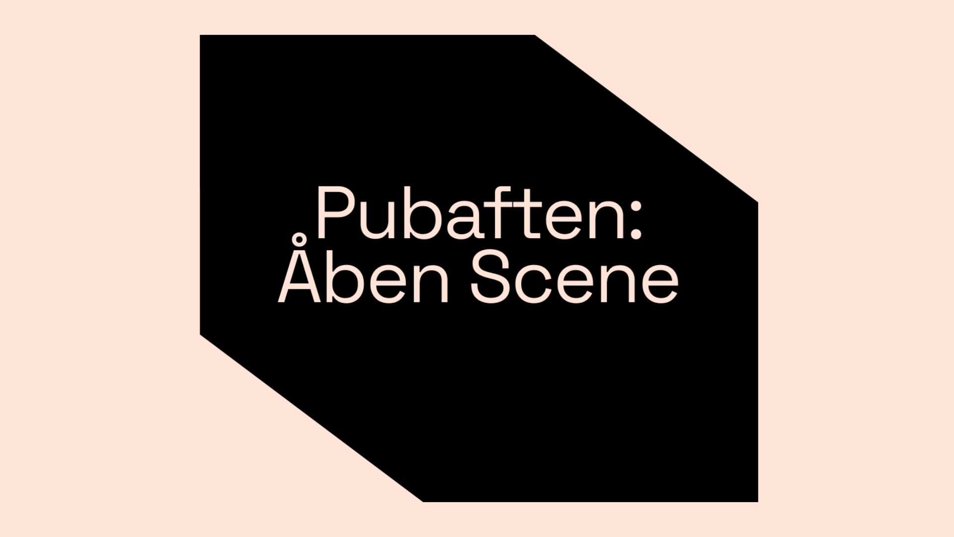 Pubaften: Åben Scene