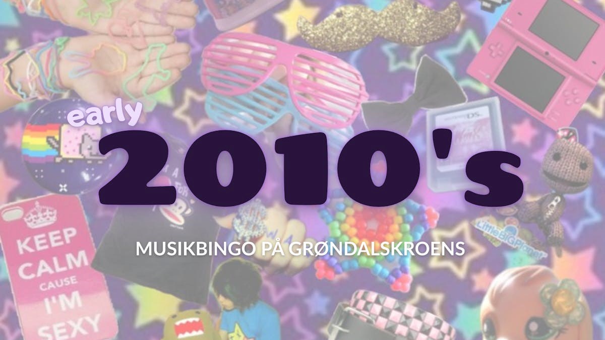 Grøndalskroens musikbingo: de tidlige 2010'ere