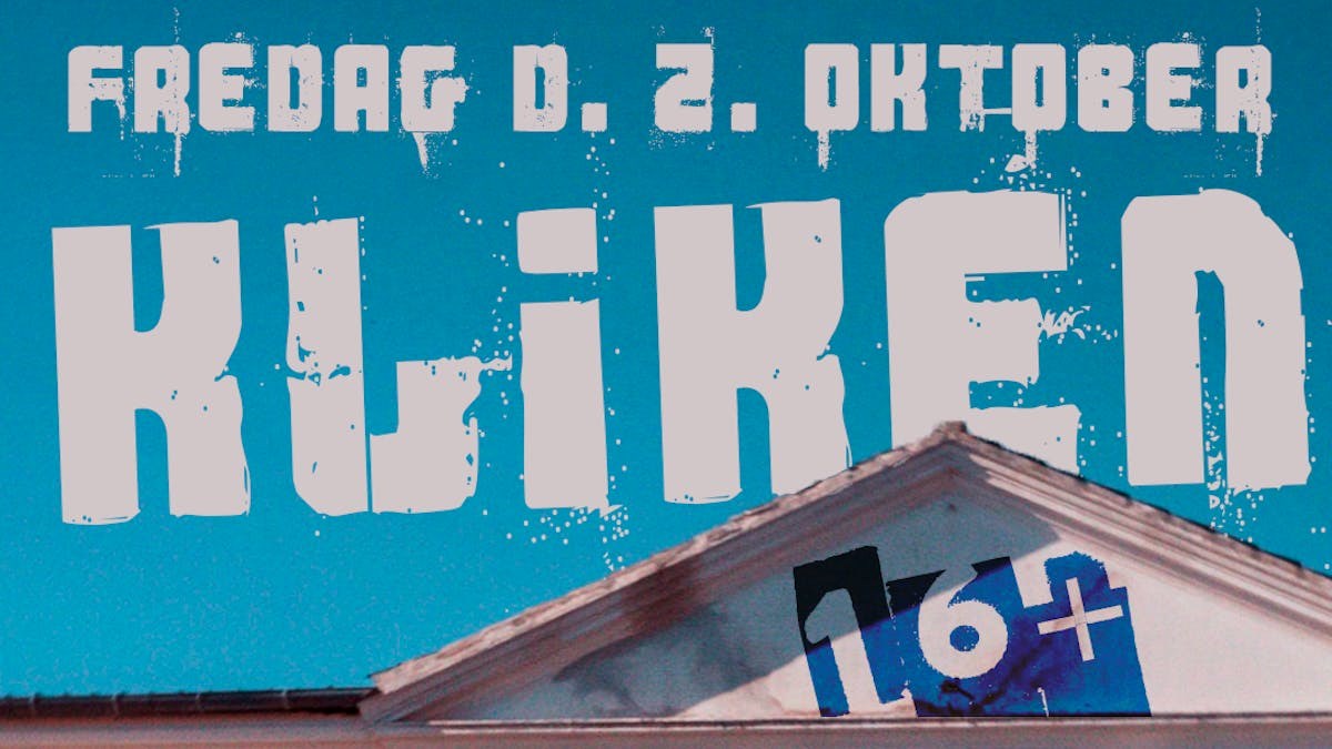 Kliken live // 2. OKT // VEJEN // 16+