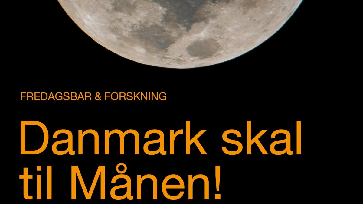 Fredagsbar & Forskning: Danmark skal til månen!