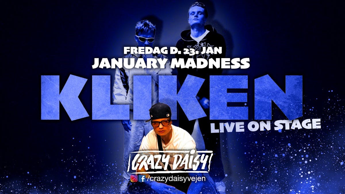 Kliken live // 16+ // crazy daisy vejen // 23. januar