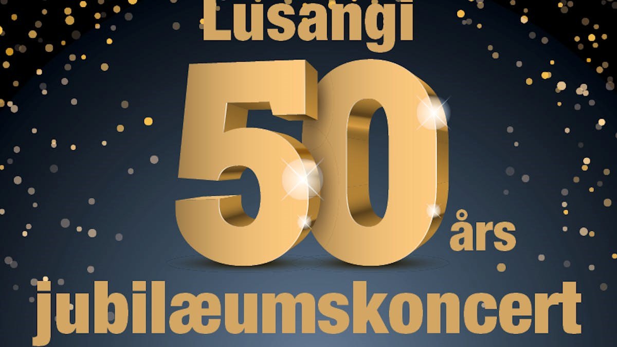 Lusangi 50 års Jubilæums-koncert