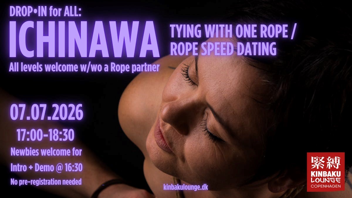 Drop-in for ALL: ICHINAWA - Tying with one rope / Rope Speed Dating
