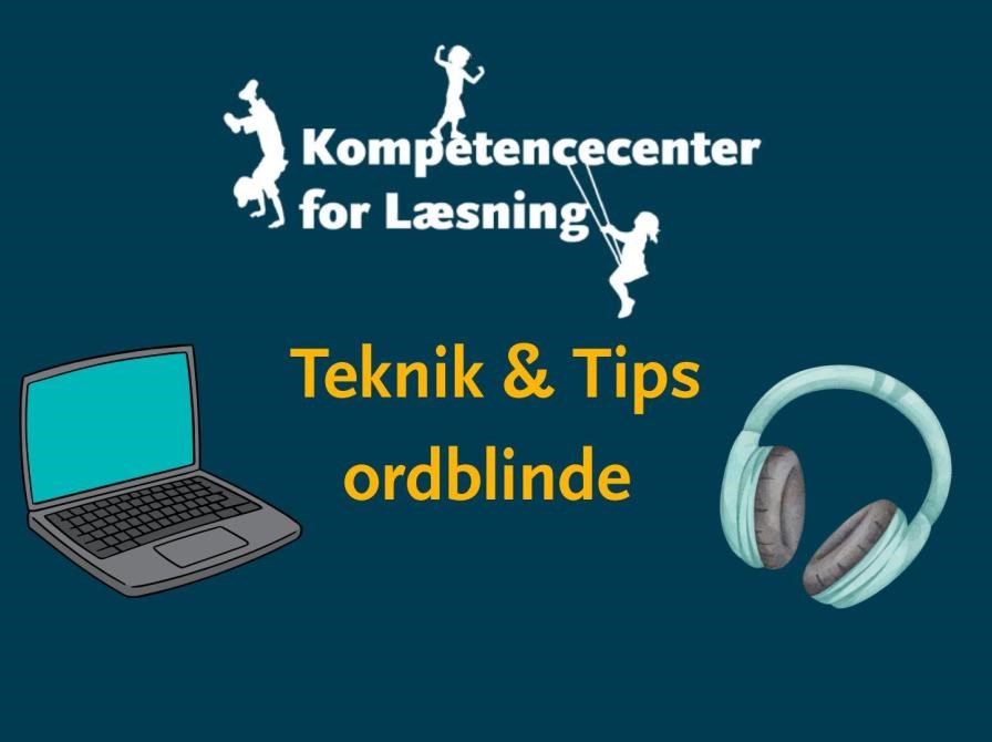 Tekniktips til ordblinde børn og unge