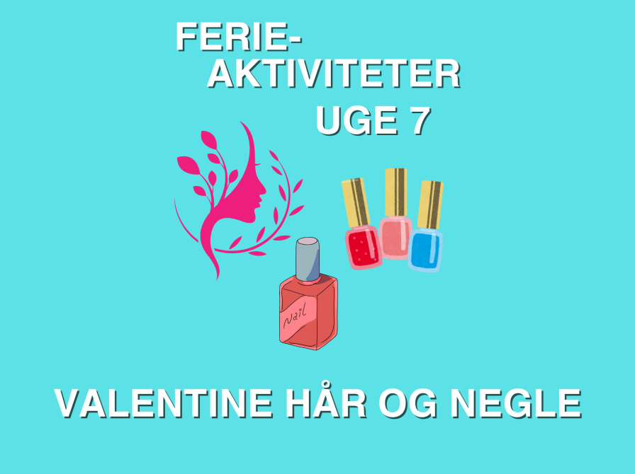 Ferieaktiviteter: Valentine hår- og negle