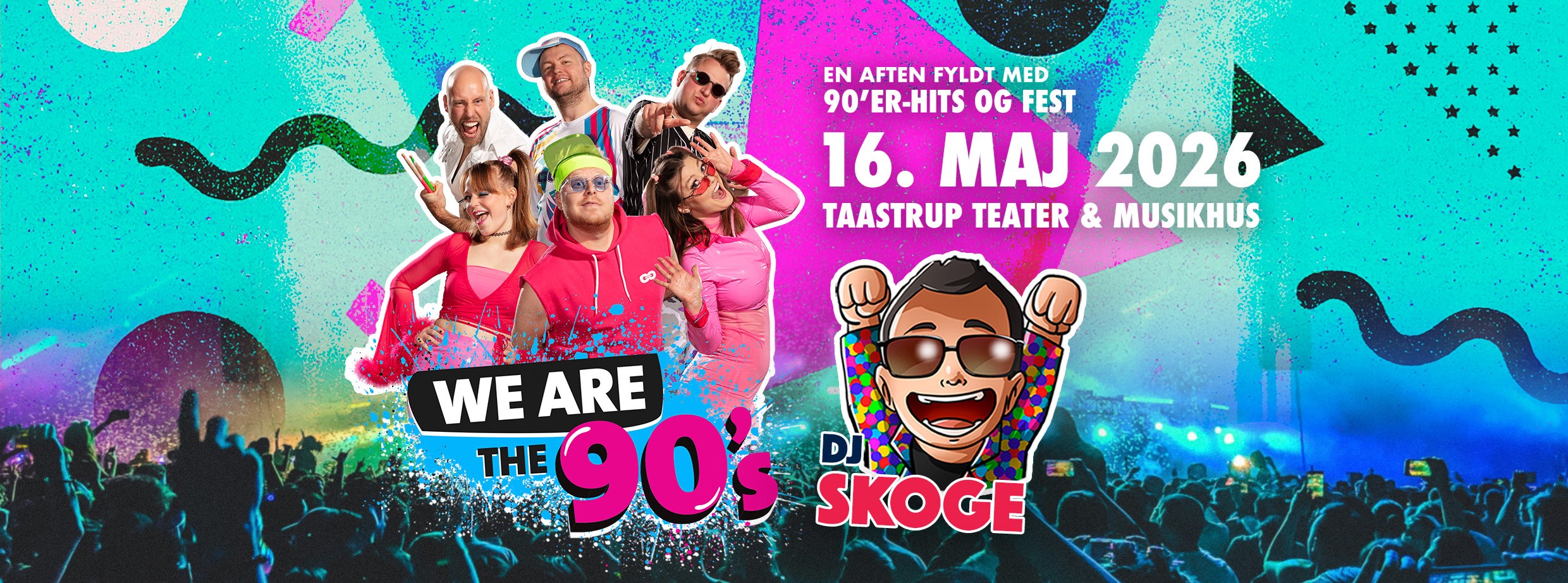 We Are The 90's & DJ Skoge | Taastrup Teater | 16. maj 2026
