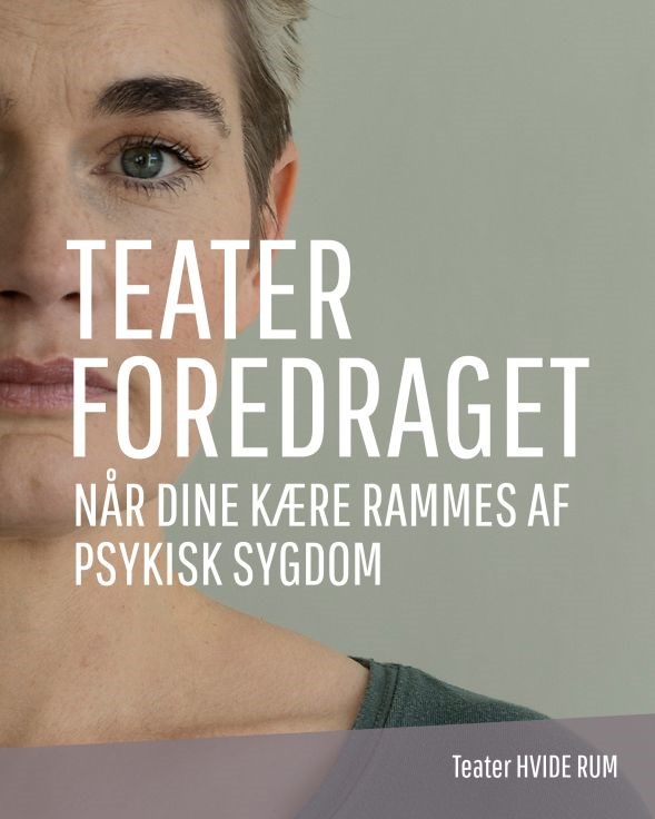 Bedre psykiatri inviterer til gratis teaterforedrag med teater hvide rum når dine kære rammes af