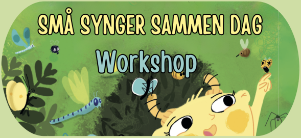 Workshop - Små Synger Sammen 2026