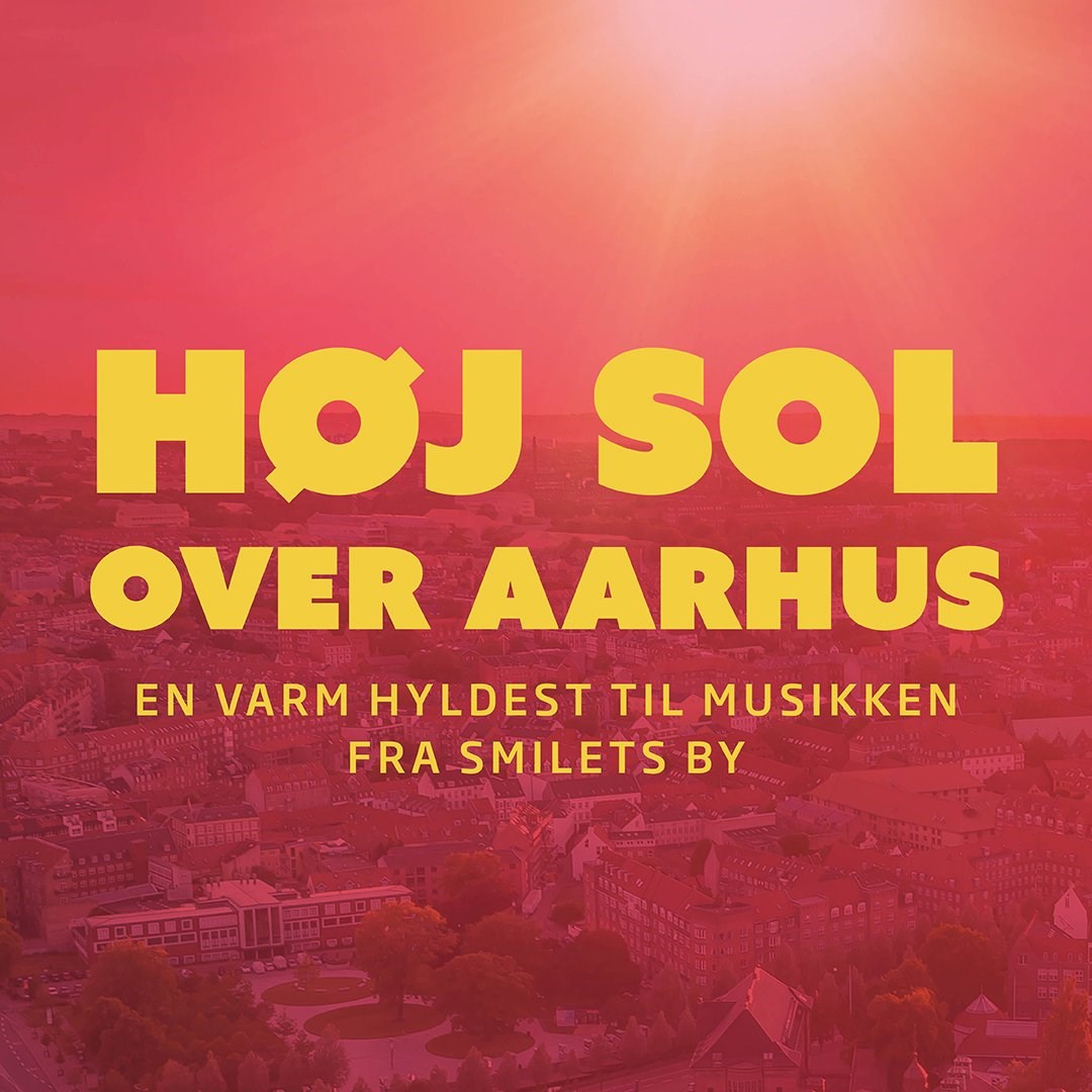 Høj sol over aarhus - en hyldest til musikken fra Smilets by