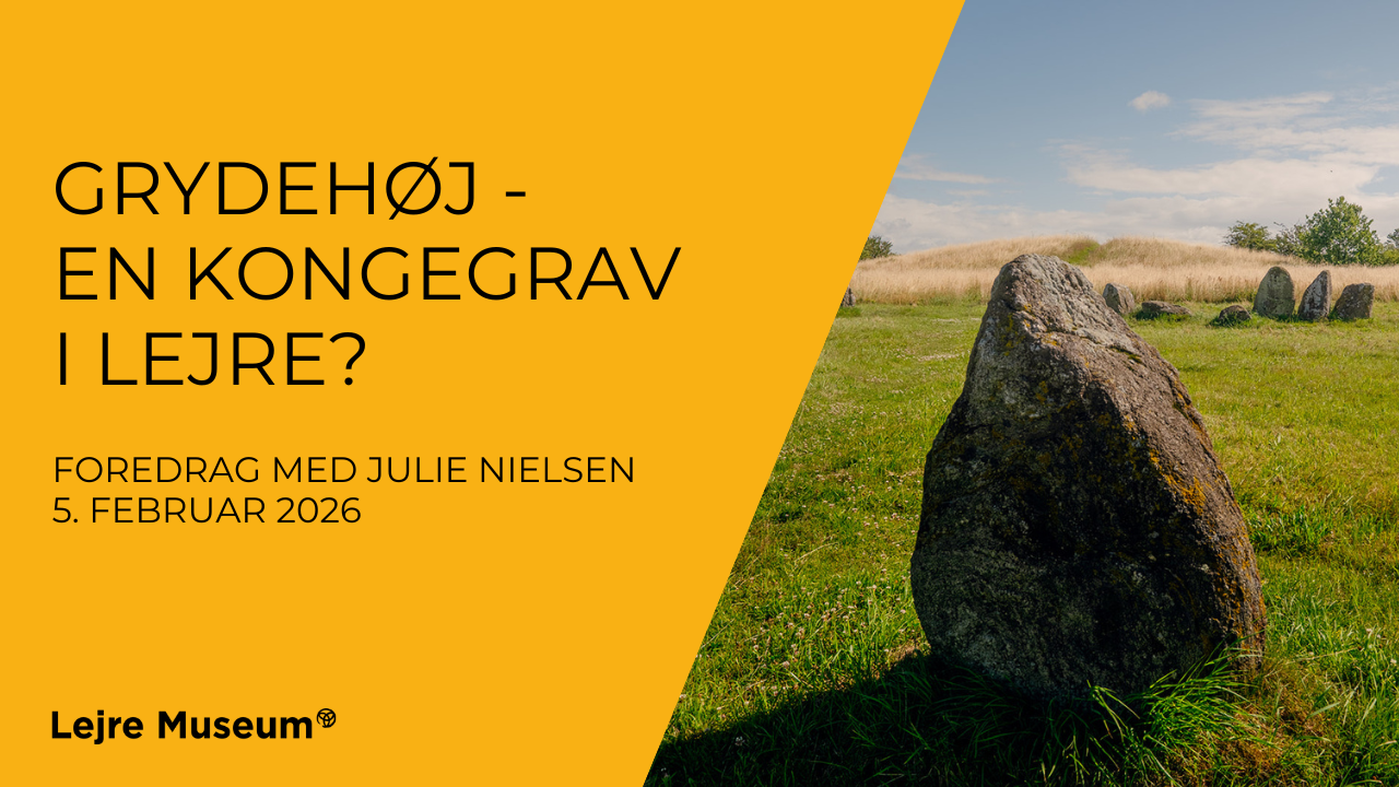 Foredrag på Lejre Museum: Grydehøj - en kongegrav i Lejre?