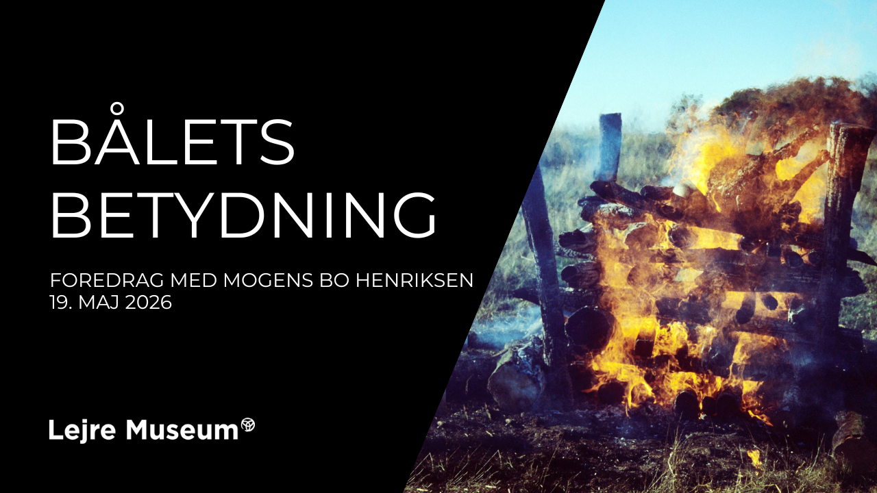 Foredrag på Lejre Museum: Bålets betydning