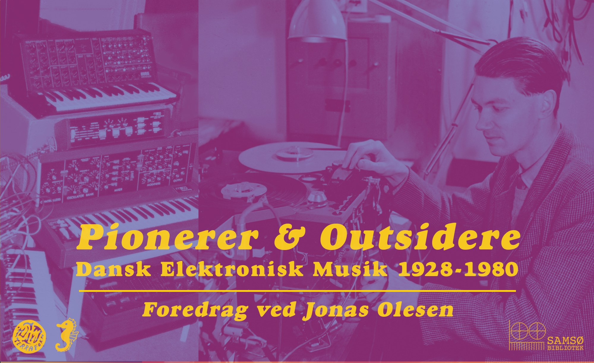 Foredrag: JONAS OLESEN - Pionerer & Outsidere - Dansk Elektronisk Musik 1928-1980