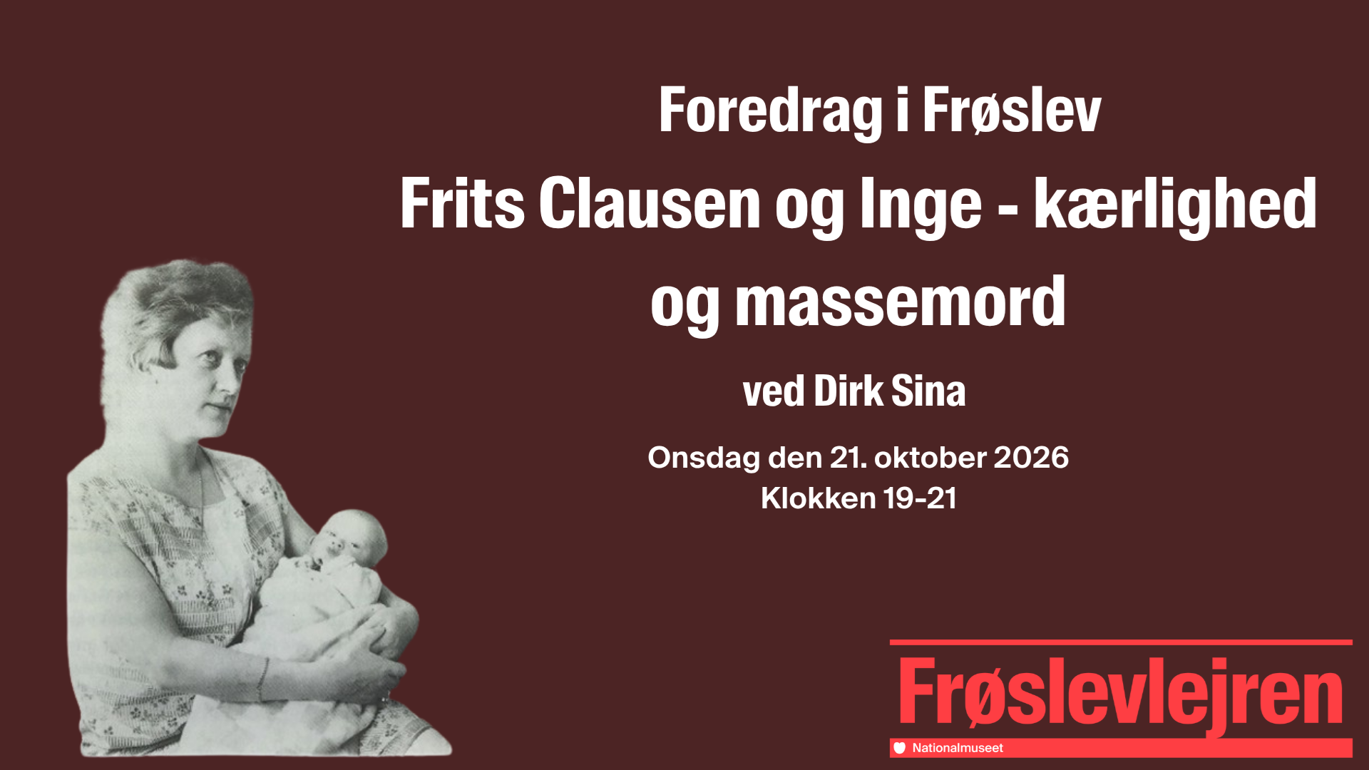 Foredrag i Frøslev: Frits Clausen og Inge - kærlighed og massemord