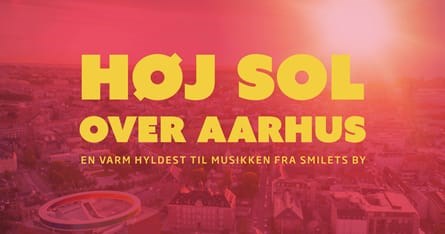 Høj sol over aarhus - en hyldest til musikken fra Smilets by