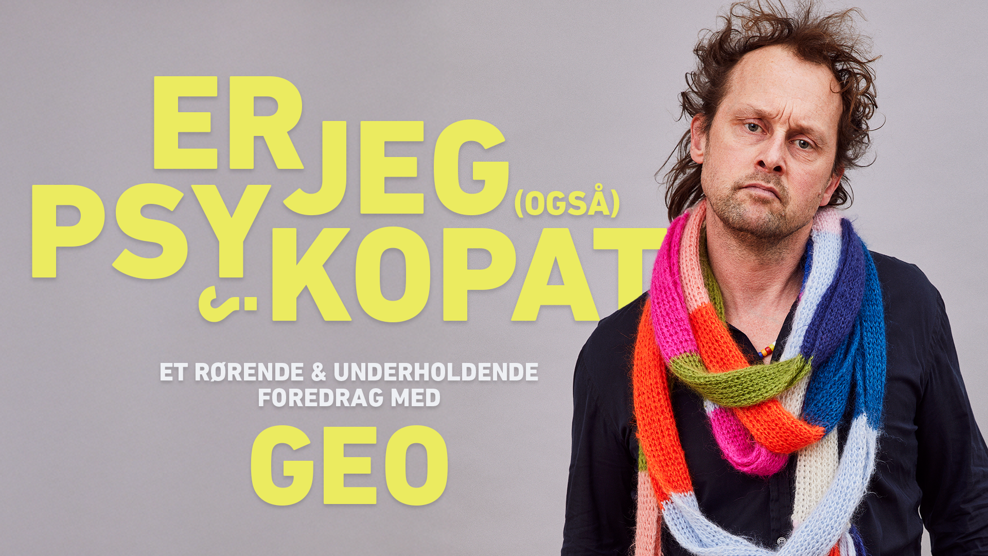 Er jeg (også) psykopat - Foredrag med Geo