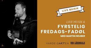 Fyrstelig fredags-fadøl og LIVE MUSIK med Martin Neuber