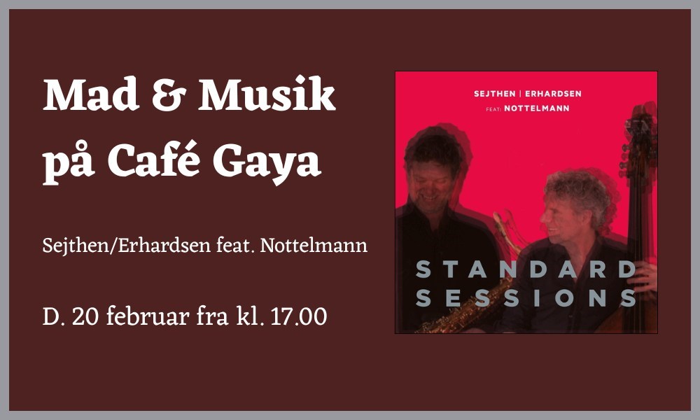 Mad & Musik på Café Gaya: Sejthen/Erhardsen feat. Nottelmann