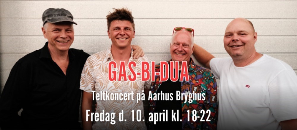 Gas-Bi-Dua - Teltkoncert på Aarhus Bryghus