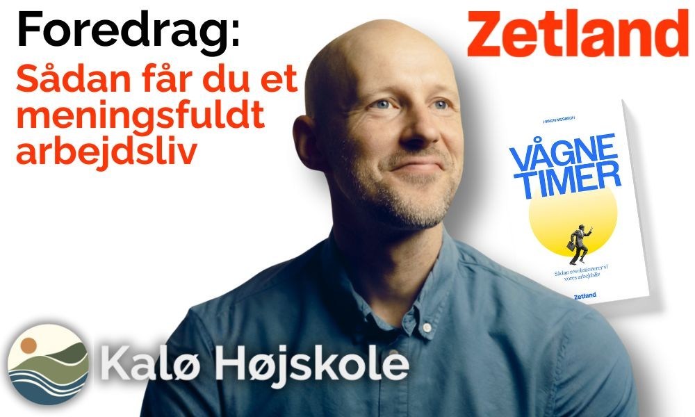 Foredrag: Sådan får du et meningsfuldt arbejdsliv