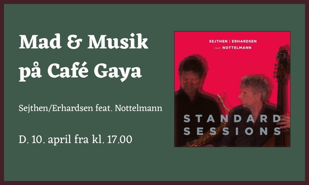 Mad & Musik på Café Gaya: Sejthen/Erhardsen feat. Nottelmann