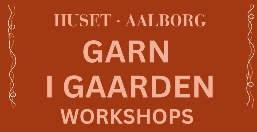 Workshops / Garn i Gaarden