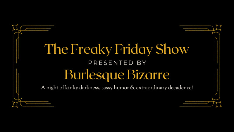 Oplev The Freaky Friday Show med Burlesque Bizarre