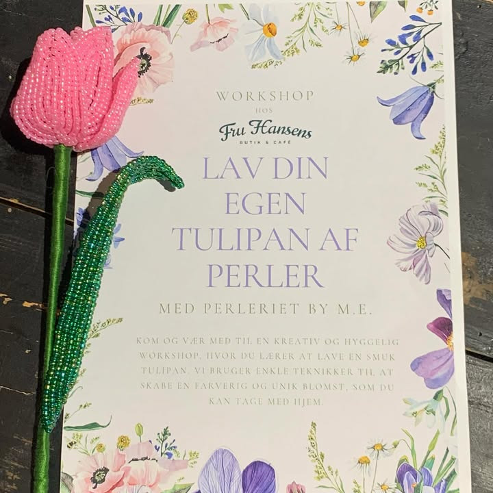 Fru Hansens Butik & Café inviterer til workshop: Lav din egen tulipan af perler