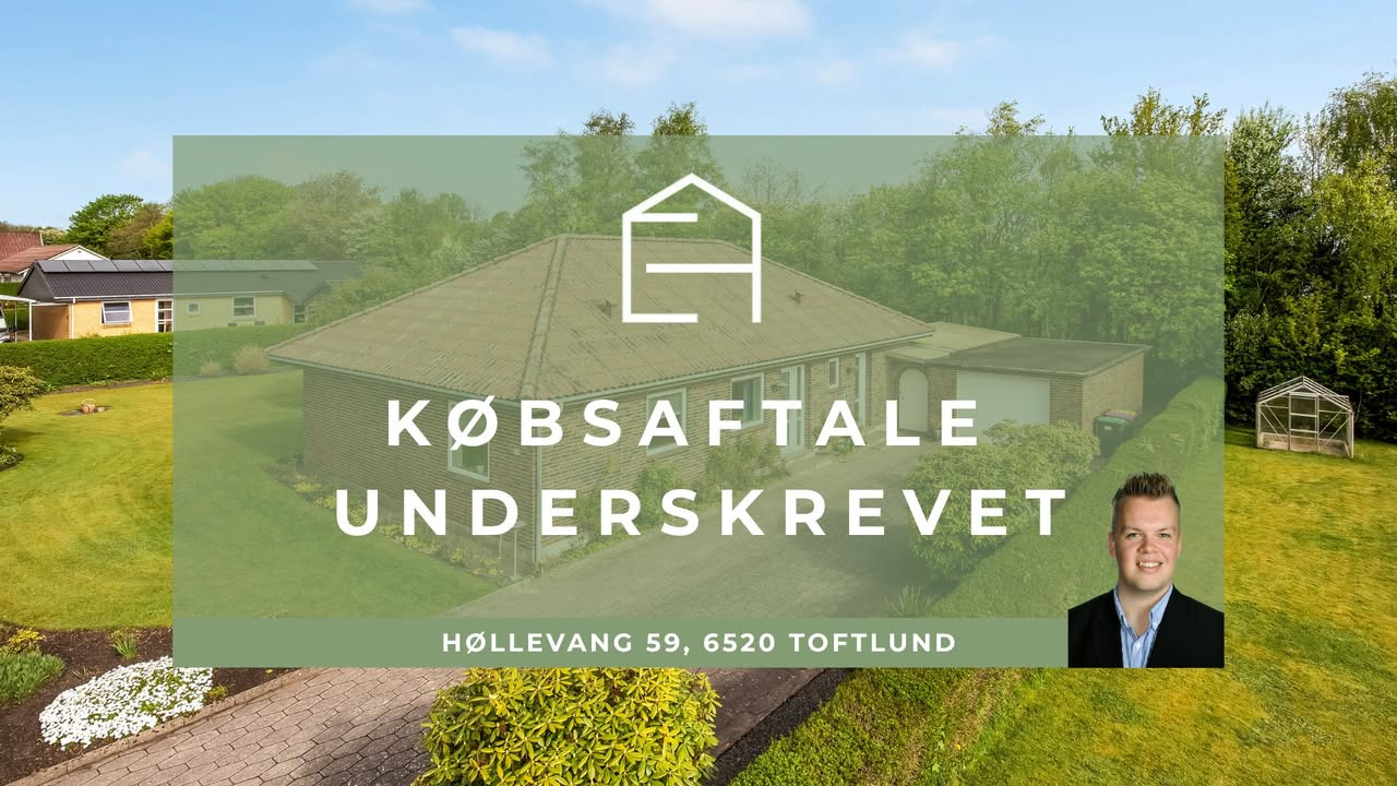 EJENHOLM BOLIG & ERHVERV meddeler, at købsaftalen på Høllevang 59 er underskrevet