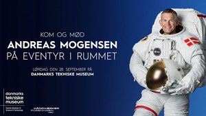 Oplev en dag i rummet med Andreas Mogensen på Danmarks Tekniske Museum