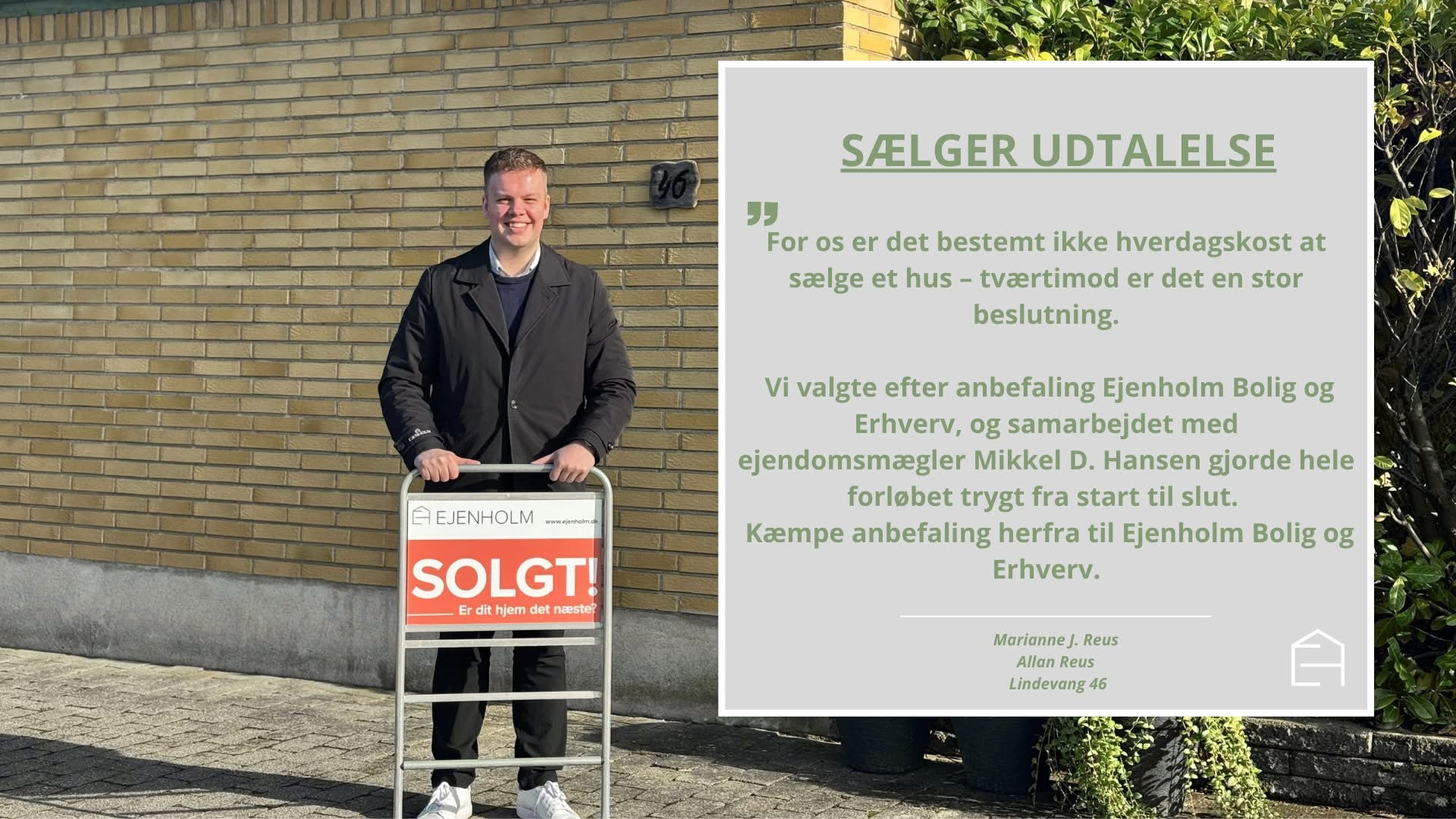 EJENHOLM BOLIG & ERHVERV deler sælgers udtalelse og takker for samarbejde