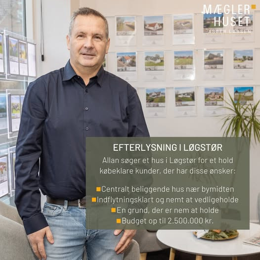 Mæglerhuset Asger Larsen søger hus til købeklare kunder i Løgstør