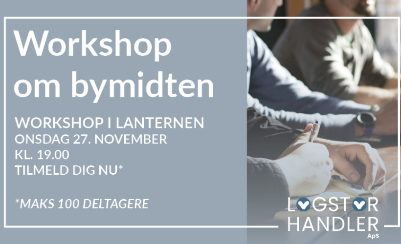 Workshop om fremtidens bymidte i Løgstør