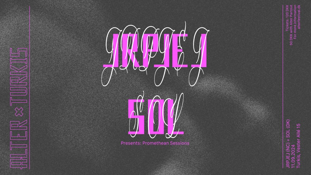 Alter x Turkis: En aften med JRPJEJ og SOL