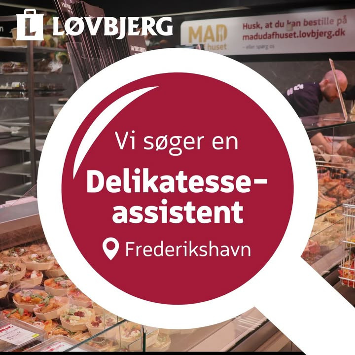 Løvbjerg Frederikshavn søger delikatesseassistent til travl afdeling