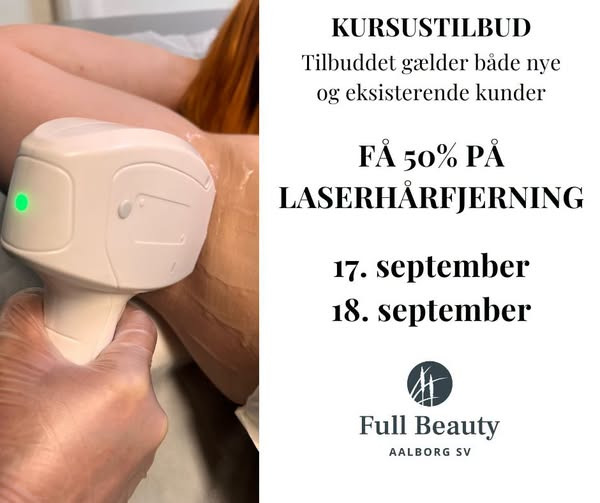 Full Beauty Aalborg søger kunder til kursustilbud på laserbehandling mod uønsket hårvækst
