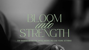 Bloom Into Strength: En dag med fordybelse og styrke i Dragør