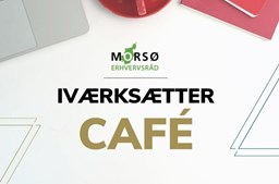 Iværksættercafé hos Morsø Erhvervsråd: Bliv inspireret og netværk