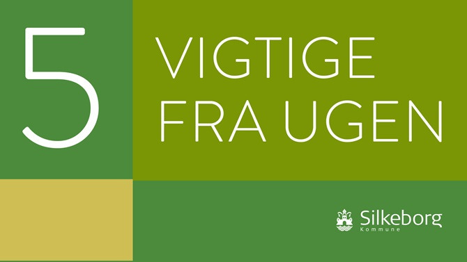 5 vigtige fra ugen i Silkeborg Kommune