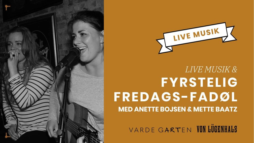 Fyrstelig fredag med Anette Bojsen & Mette Baatz på Von Lügenhals