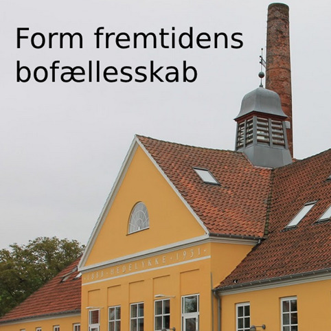 Form fremtidens bofællesskab i Hedelykke Mejeri