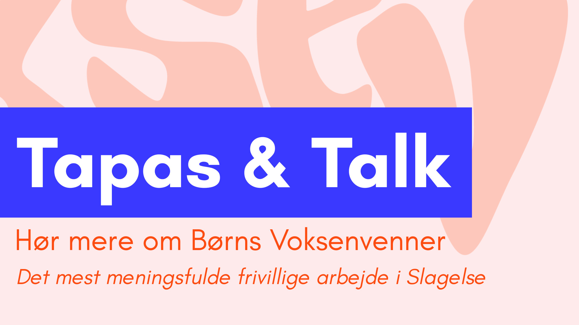 Tapas & Talk med Børns Voksenvenner i Slagelse