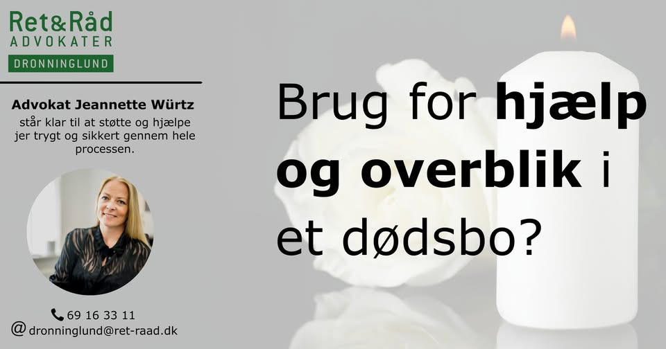 Ret og Råd Dronninglund v/Jeannette Würtz hjælper med bobehandling efter dødsfald