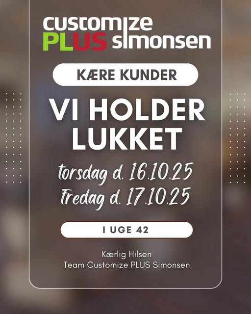 Customize PLUS Simonsen annoncerer lukkedage i uge 42