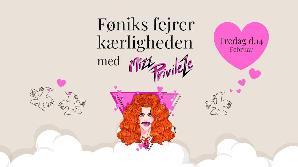 Føniks fejrer kærligheden med Mizz Privileze i Aarhus