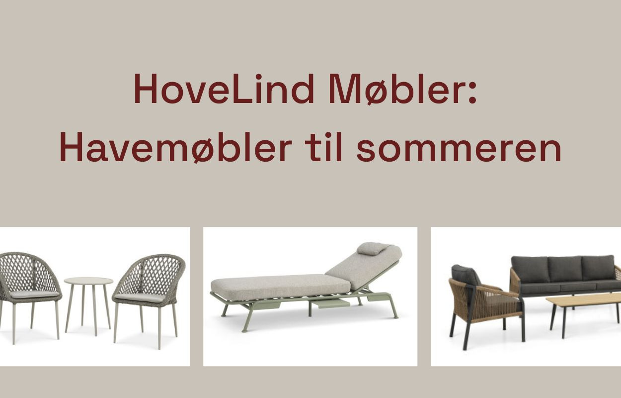 Nyt sortiment hos HoveLind Møbler: Havemøbler til sommeren